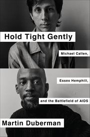 Hold Tight Gently : Michael Callen, Essex Hemphill, And The Battlefield Of Aids cover image