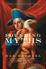 Founding Myths : Stories That Hide Our Patriotic Past cover image