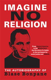 Imagine no religion : an autobiography : from Central America to the Middle East, the life story of a leader in the movement for social justice and peace cover image