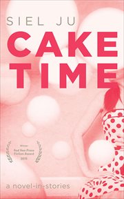 Cake time : a novel-in-stories cover image