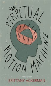 The perpetual motion machine. A Memoir cover image