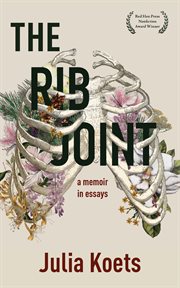 The rib joint. A Memoir in Essays cover image