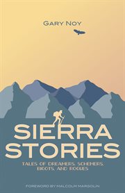 Sierra stories : tales of dreamers, schemers, bigots, and rogues cover image