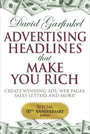 Advertising headlines that make you rich : create winning ads, web pages, sales letters and more! cover image