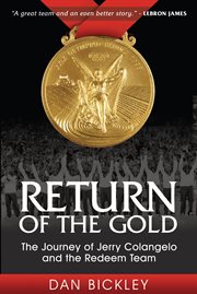 Return of the gold. The Journey of Jerry Colangelo and the Redeem Team cover image