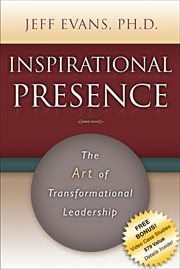 Inspirational presence : the art of transformational leadership cover image