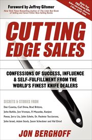 Cutting edge sales : confessions of success, influence & self-fulfillment from the world's finest knife dealers cover image