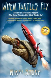 When turtles fly : the secrets of successful people who know how to stick their necks out cover image