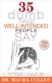 35 dumb things well-intended people say : surprising things we say that widen the diversity gap cover image