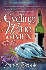 Cycling, wine, and men : a midlife Tour De France cover image