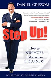 Step up : how to win more and lose less in business! cover image