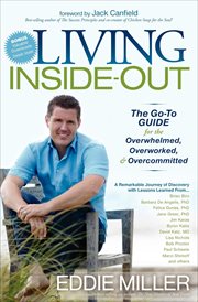 Living inside-out : the go-to guide for the overwhelmed, overworked, & overcommitted cover image