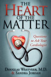 The heart of the matter. Questions to Ask Your Cardiologist cover image