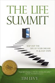 The life summit. Map Out the Life of Your Dreams in 6 Easy Steps cover image