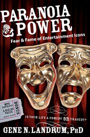 Paranoia & power : fear & fame of entertainment icons : is your life a comedy or tragedy? cover image