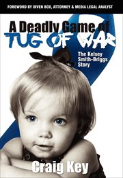 A deadly game of tug of war : the Kelsey Smith-Briggs story cover image