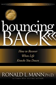 Bouncing back : how to recover when life knocks you down : inspirational stories from world-class athletes cover image