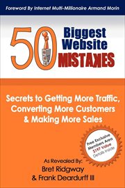 50 biggest website mistakes : secrets to getting more traffic, converting more customers, & making more sales cover image