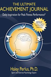 The ultimate achievement journal : daily inspiration for peak fitness performance cover image