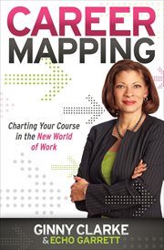 Career mapping : charting your course in the new world of work cover image