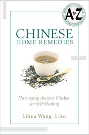 Chinese Home Remedies : Harnessing Ancient Wisdom for Self-Healing cover image