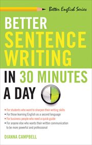 Better Sentence Writing in 30 Minutes a Day : Better English cover image