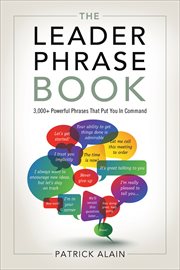 The Leader Phrase Book : 3,000+ Powerful Phrases That Put You In Command cover image