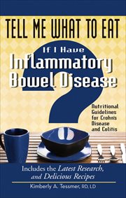 Tell Me What to Eat if I Have Inflammatory Bowel Disease : Nutritional Guidelines for Crohn's Disease and Colitis cover image