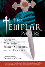 The Templar Papers : Ancient Mysteries, Secret Societies, and the Holy Grail cover image