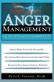 Anger management. 6 Critical Steps to a Calmer Life cover image