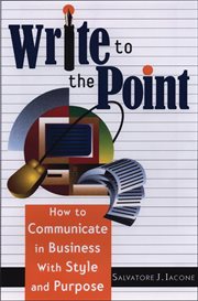 Write to the Point : How to Communicate in Business With Style and Purpose cover image