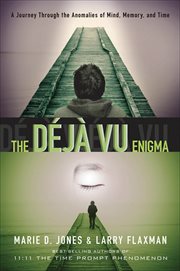 The Déjà Vu Enigma : A Journey Through the Anomalies of Mind, Memory, and Time cover image