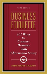 Business etiquette : 101 ways to conduct business with charm and savvy cover image