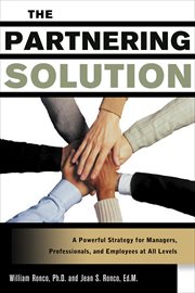 The Partnering Solution : A Powerful Strategy for Managers, Professionals, and Employees at All Levels cover image