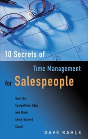 10 Secrets of Time Management for Salespeople : Gain the Competitive Edge and Make Every Second Count cover image