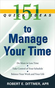 151 Quick Ideas to Manage Your Time : 151 Quick Ideas cover image