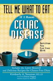 Tell Me What to Eat if I Have Celiac Disease : Nutrition You Can Live With cover image