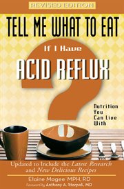 Tell Me What to Eat if I Have Acid Reflux, Revised Edition : Nutrition You Can Live With cover image