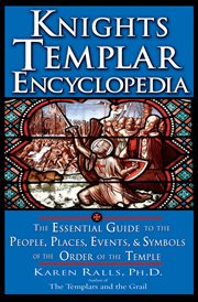 Knights Templar Encyclopedia : the Essential Guide to the People, Places, Events, and Symbols of the Order of the Temple cover image