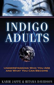 Indigo Adults : Understanding Who You Are and What You Can Become cover image
