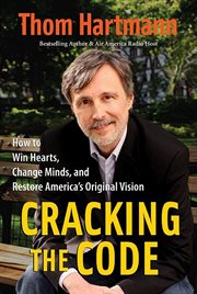 Cracking the Code : How To Win Hearts, Change Minds, And Restore America's Original Vision cover image