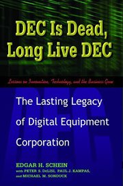 DEC is dead, long live DEC : the lasting legacy of Digital Equipment Corporation cover image