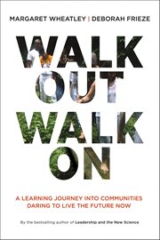 Walk Out Walk On : A Learning Journey Into Communities Daring to Live the Future Now cover image