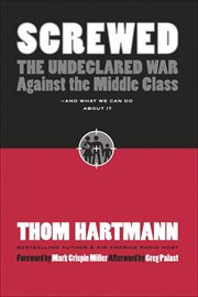 Screwed : The Undeclared War Against the Middle Class-and What We Can Do About It cover image