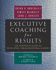Executive Coaching for Results : The Definitive Guide to Developing Organizational Leaders cover image