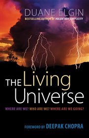 The Living Universe : Where Are We? Who Are We? Where Are We Going? cover image