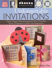 Unforgettable Invitations : Create Unique Announcements For Every Occasion cover image