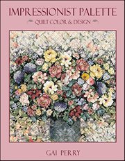 Impressionist Palette : Quilt Color & Design cover image