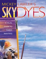 Skydyes. A Visual Guide to Fabric Painting cover image