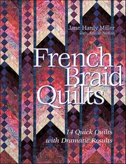 French Braid Quilts : 14 Quick Quilts with Dramatic Results cover image